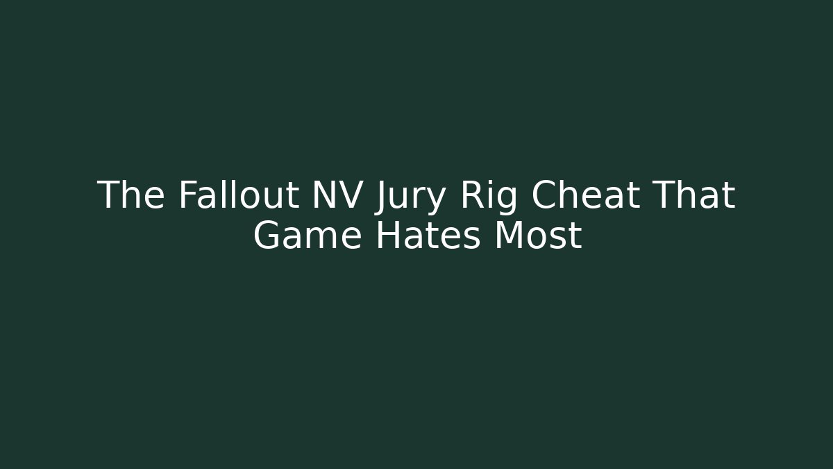 The Fallout NV Jury Rig Cheat That Game Hates Most