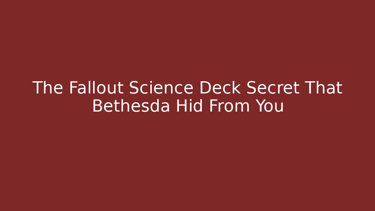 The Fallout Science Deck Secret That Bethesda Hid From You