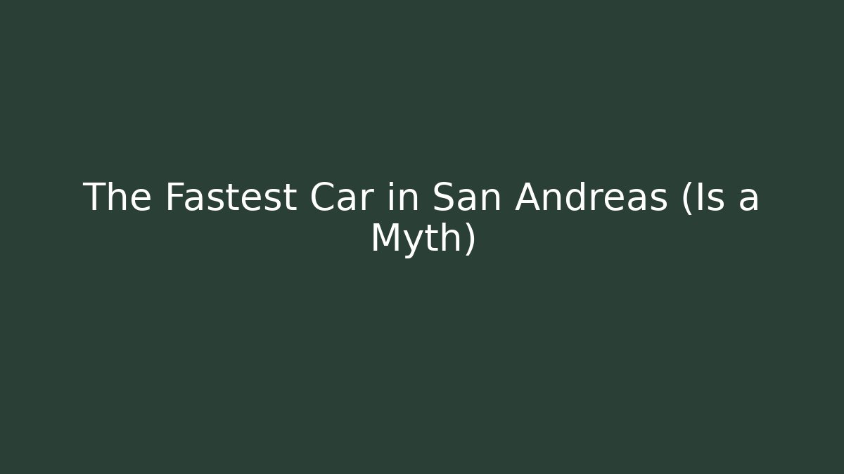The Fastest Car in San Andreas (Is a Myth) - Felix Cat Insurance