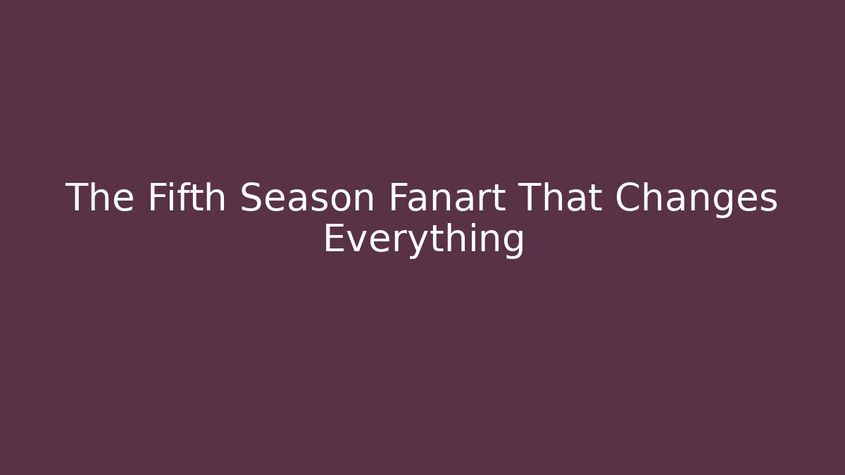 The Fifth Season Fanart That Changes Everything - Felix Cat Insurance