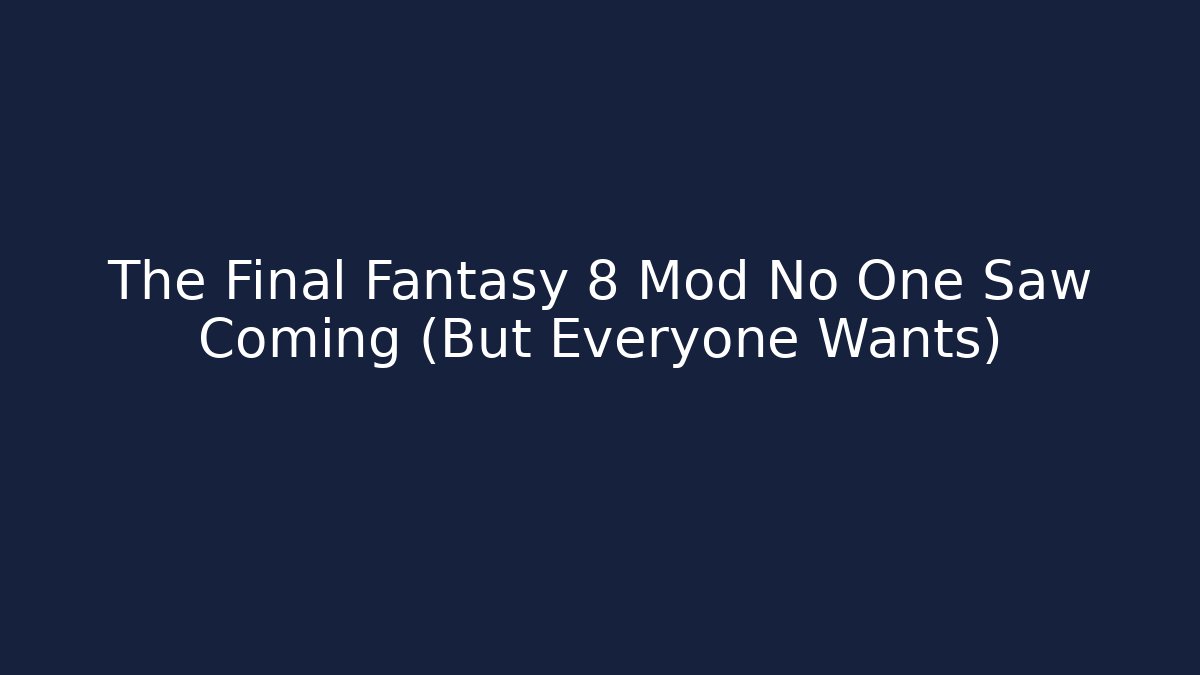 The Final Fantasy 8 Mod No One Saw Coming (But Everyone Wants)