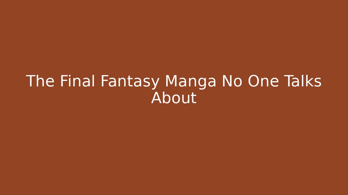 The Final Fantasy Manga No One Talks About