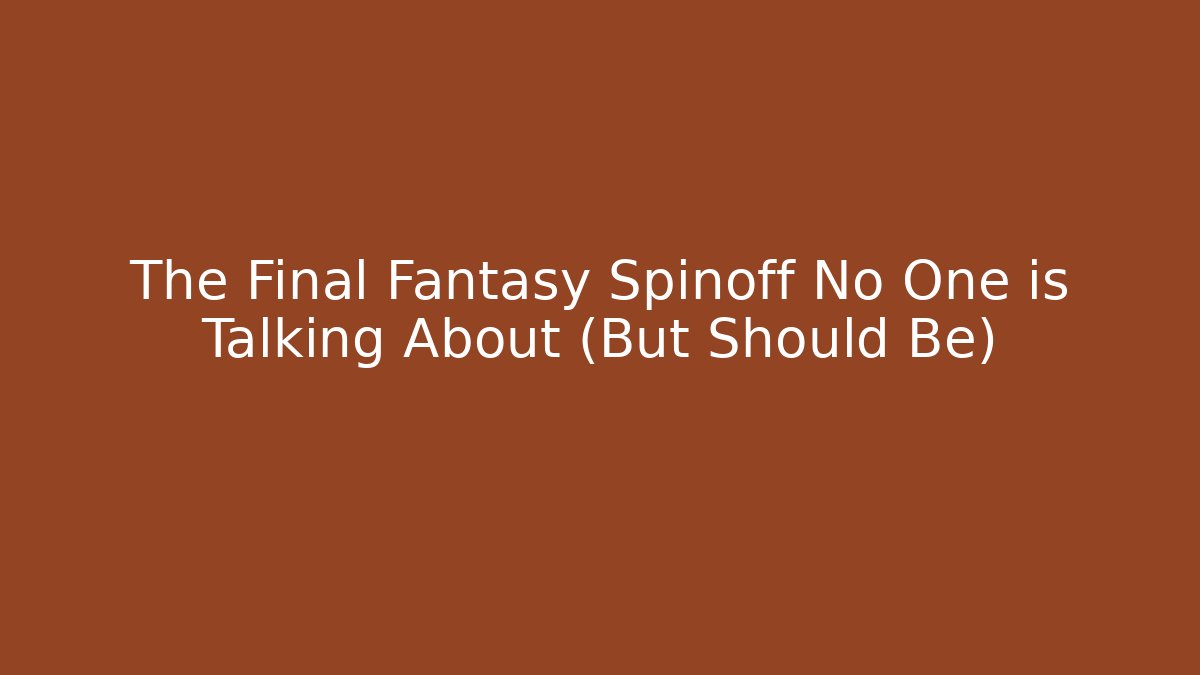 The Final Fantasy Spinoff No One is Talking About (But Should Be) - Felix Cat Insurance