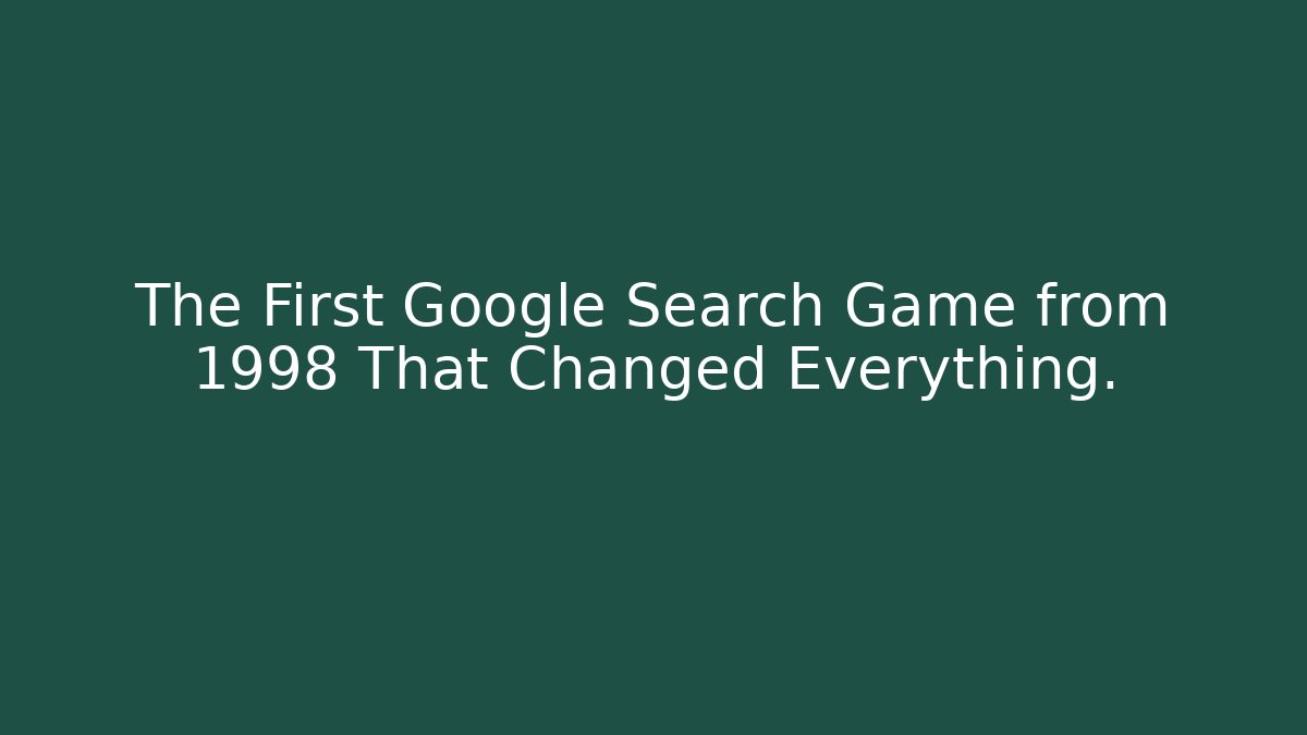The First Google Search Game from 1998 That Changed Everything.