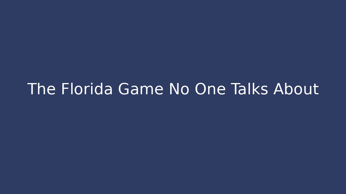 The Florida Game No One Talks About