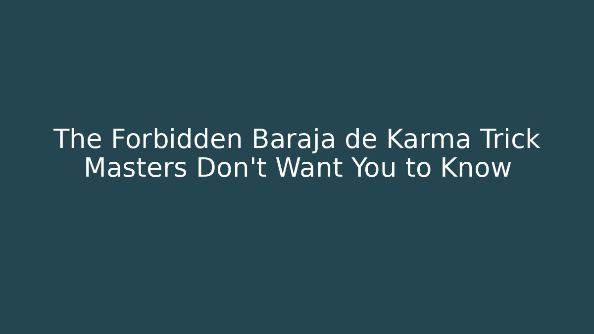 The Forbidden Baraja de Karma Trick Masters Don't Want You to Know