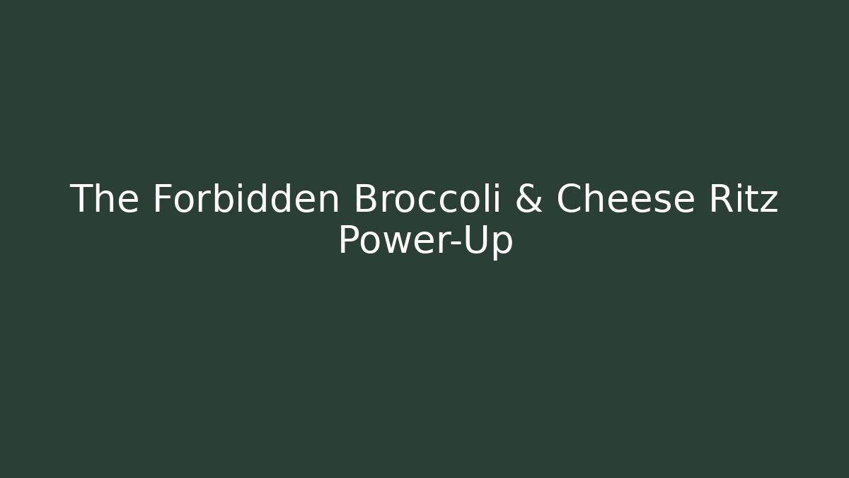 The Forbidden Broccoli & Cheese Ritz Power-Up - Felix Cat Insurance