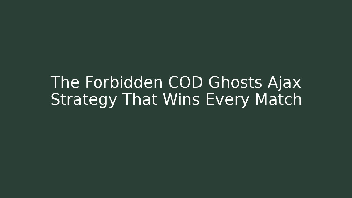 The Forbidden COD Ghosts Ajax Strategy That Wins Every Match