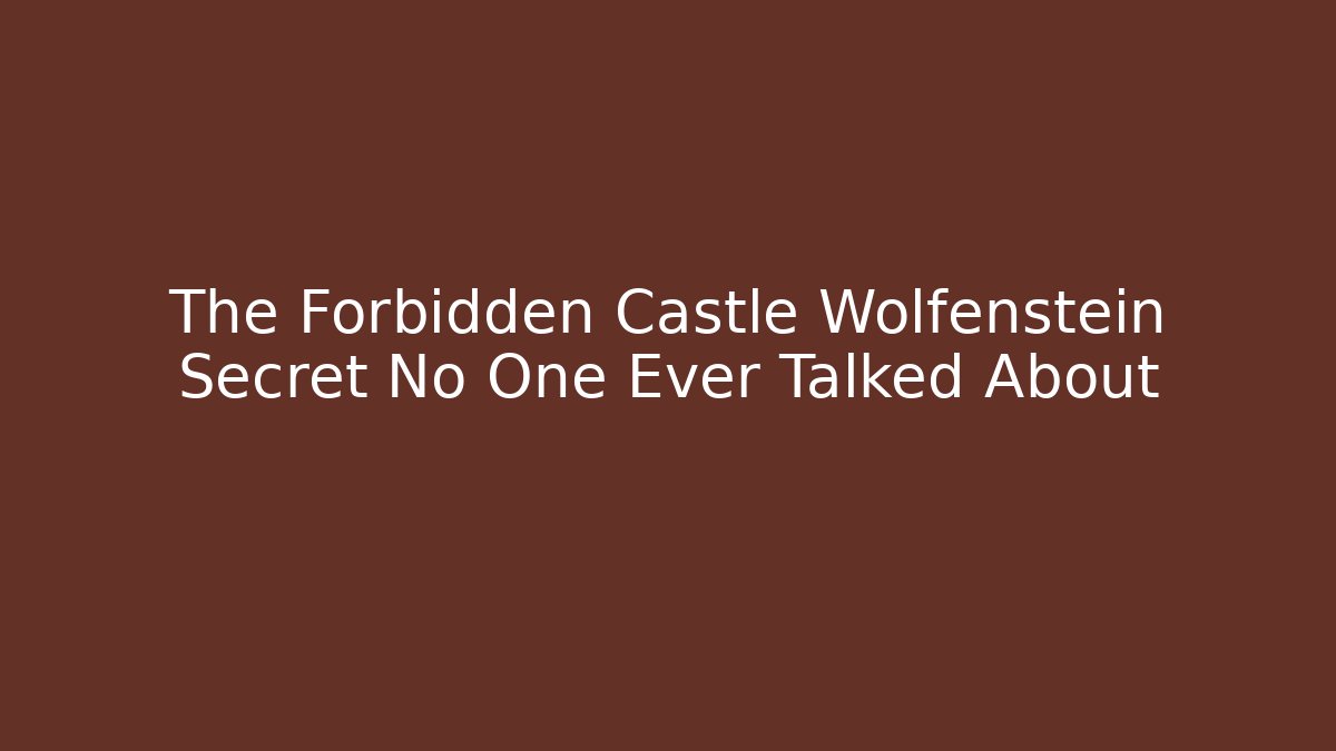 The Forbidden Castle Wolfenstein Secret No One Ever Talked About