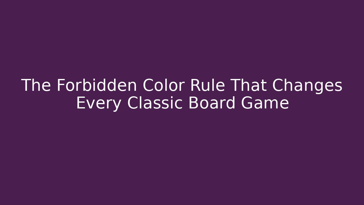 The Forbidden Color Rule That Changes Every Classic Board Game