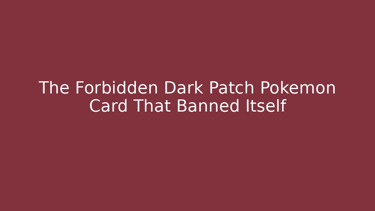 The Forbidden Dark Patch Pokémon Card That Banned Itself - Felix Cat Insurance
