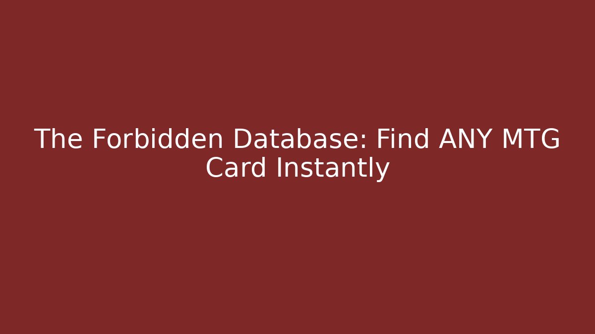 The Forbidden Database: Find ANY MTG Card Instantly - Felix Cat Insurance
