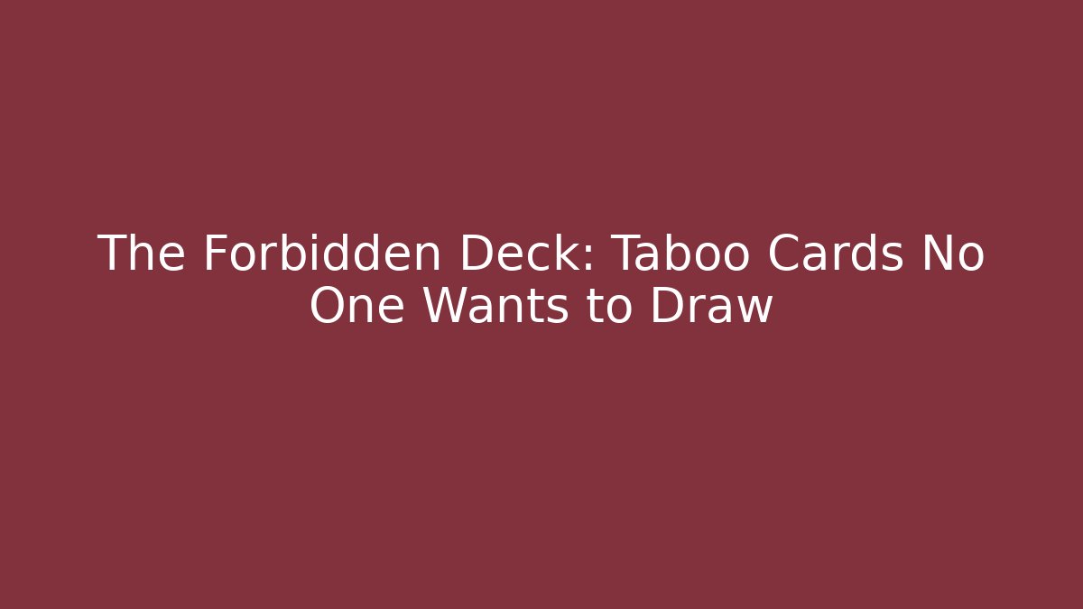 The Forbidden Deck: Taboo Cards No One Wants to Draw - Felix Cat Insurance