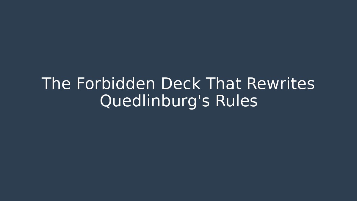 The Forbidden Deck That Rewrites Quedlinburg’s Rules