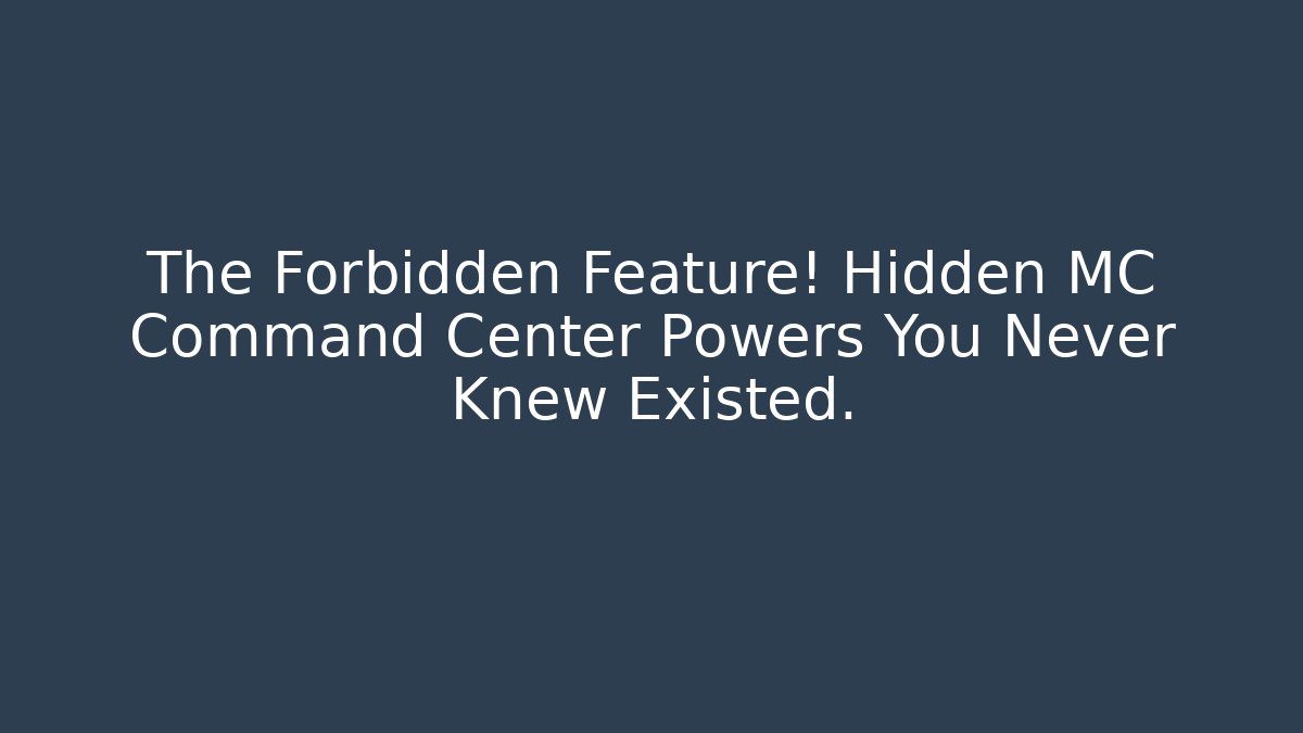 The Forbidden Feature! Hidden MC Command Center Powers You Never Knew Existed.