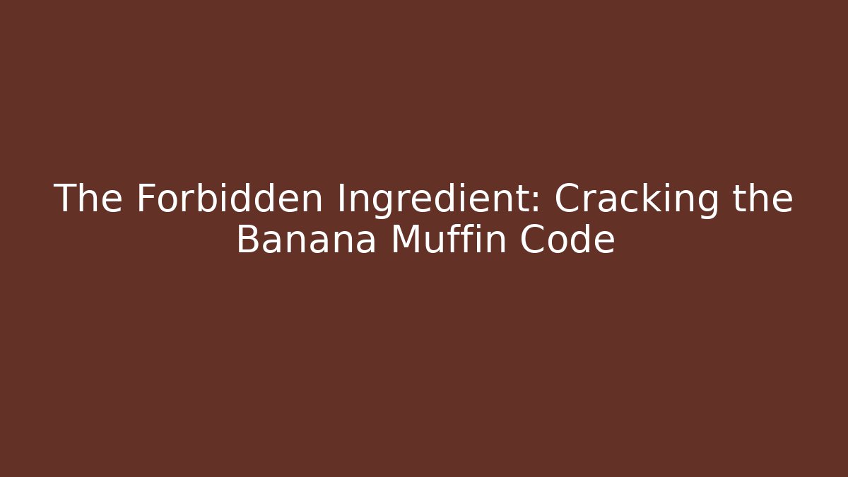 The Forbidden Ingredient: Cracking the Banana Muffin Code - Felix Cat Insurance