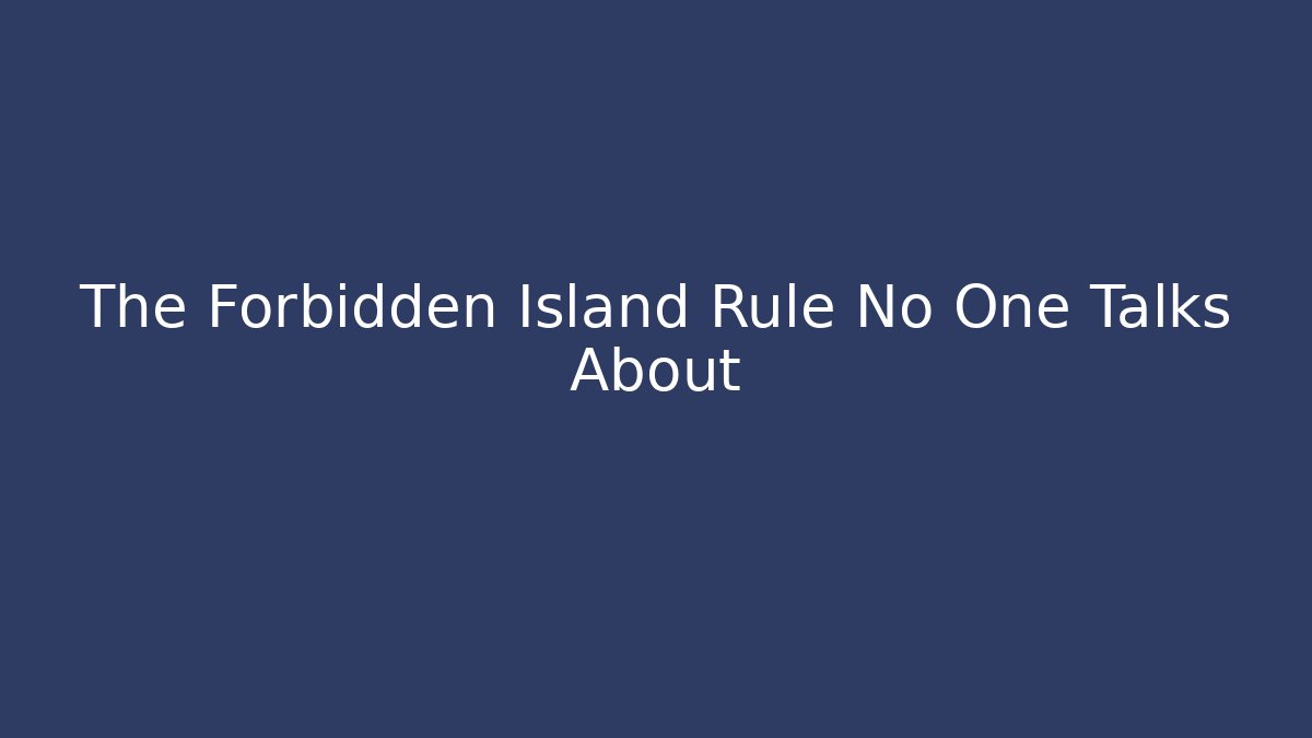 The Forbidden Island Rule No One Talks About