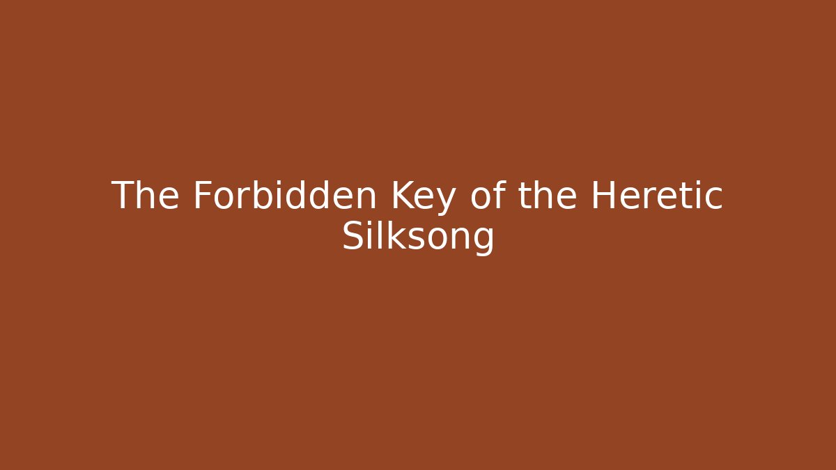 The Forbidden Key of the Heretic Silksong - Felix Cat Insurance