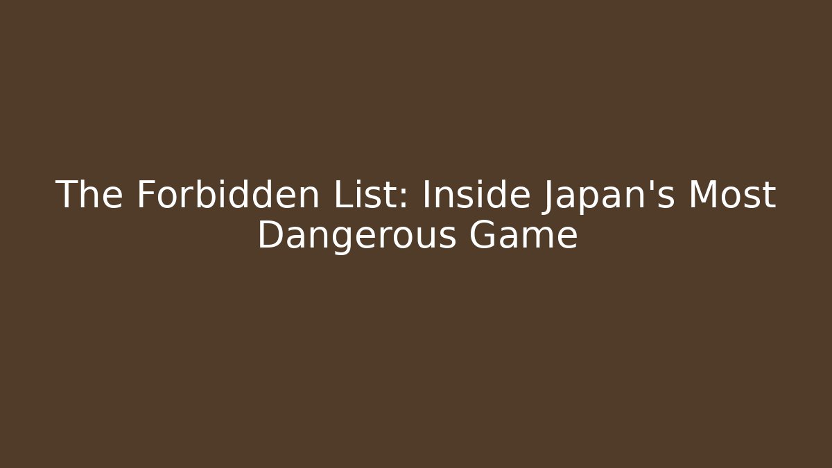 The Forbidden List: Inside Japan's Most Dangerous Game