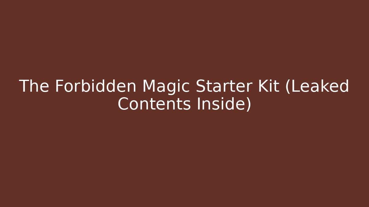 The Forbidden Magic Starter Kit (Leaked Contents Inside) - Felix Cat Insurance