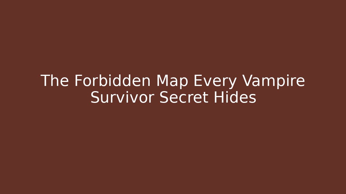 The Forbidden Map Every Vampire Survivor Secret Hides - Felix Cat Insurance
