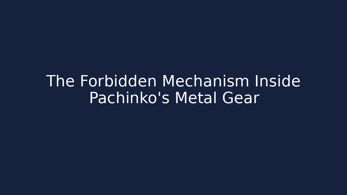 The Forbidden Mechanism Inside Pachinko's Metal Gear - Felix Cat Insurance