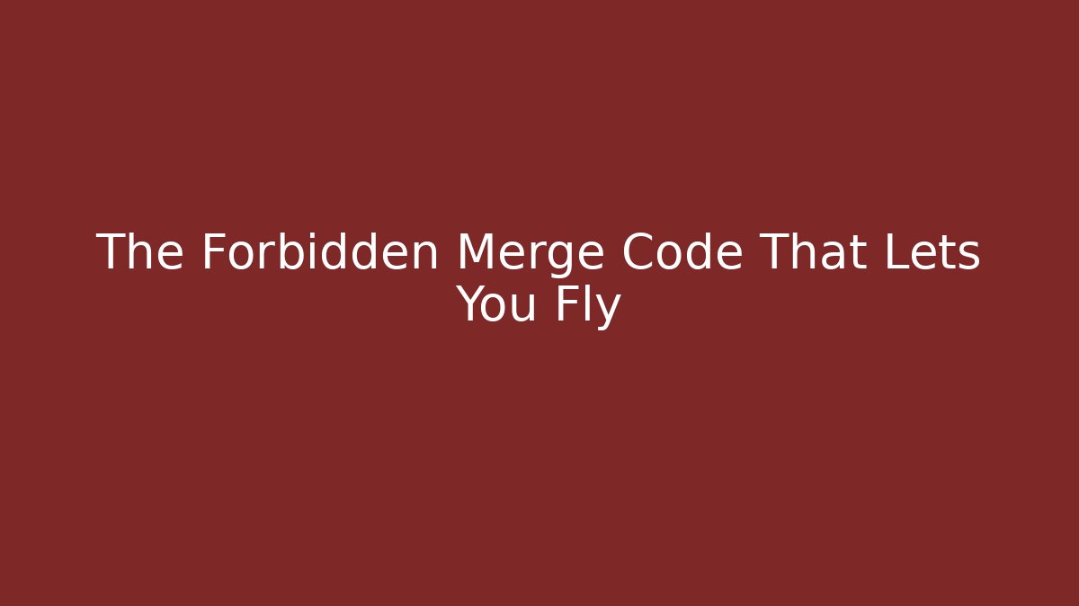 The Forbidden Merge Code That Lets You Fly