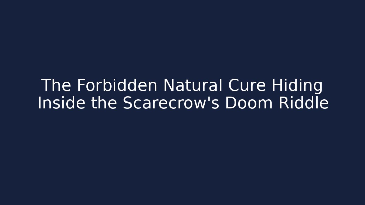 The Forbidden Natural Cure Hiding Inside the Scarecrow's Doom Riddle - Felix Cat Insurance