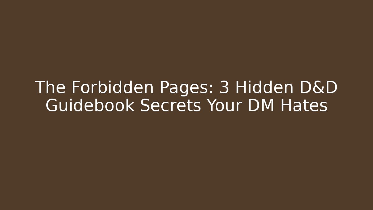 The Forbidden Pages: 3 Hidden D&D Guidebook Secrets Your DM Hates - Felix Cat Insurance