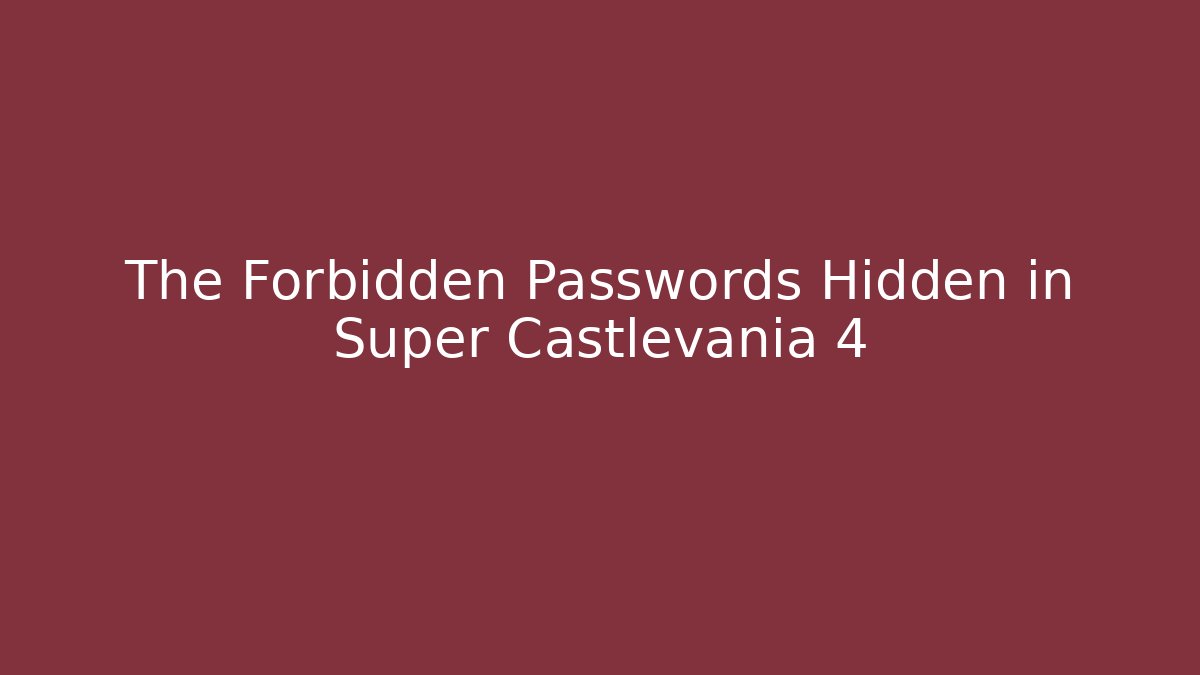 The Forbidden Passwords Hidden in Super Castlevania 4