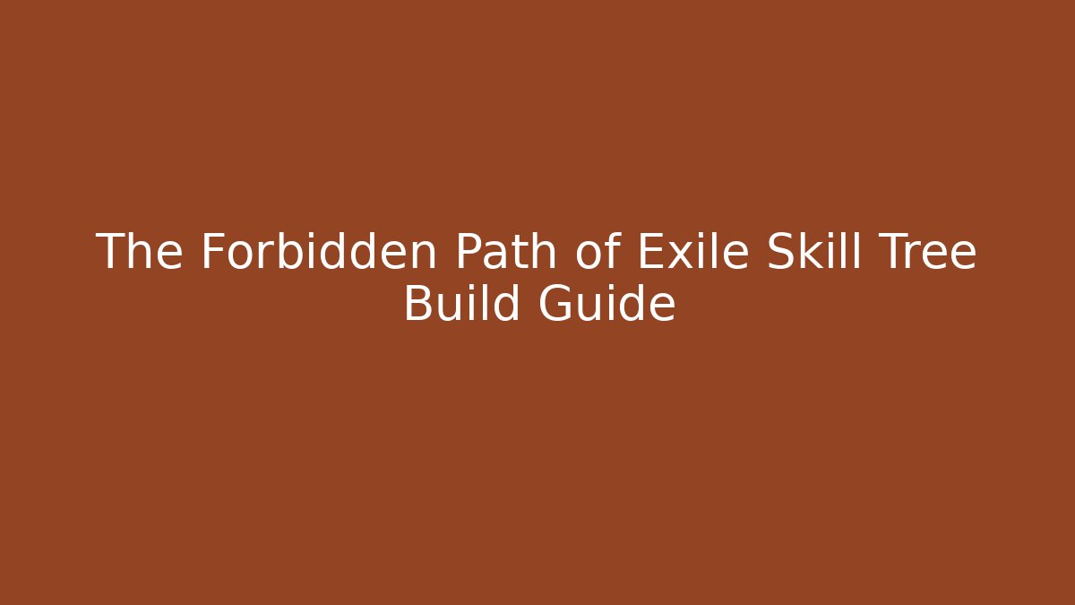 The Forbidden Path of Exile Skill Tree Build Guide