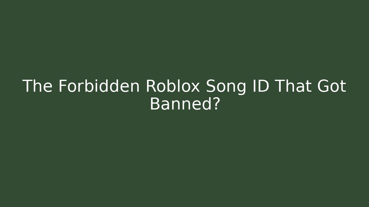 The Forbidden Roblox Song ID That Got Banned?