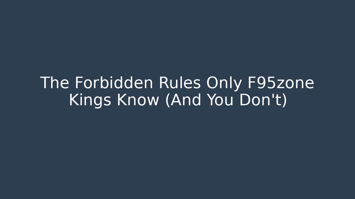 The Forbidden Rules Only F95zone Kings Know (And You Don't) - Felix Cat Insurance