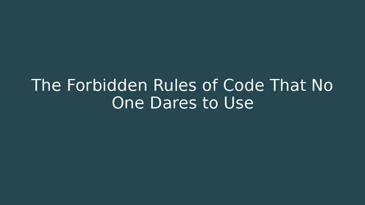 The Forbidden Rules of Code That No One Dares to Use - Felix Cat Insurance