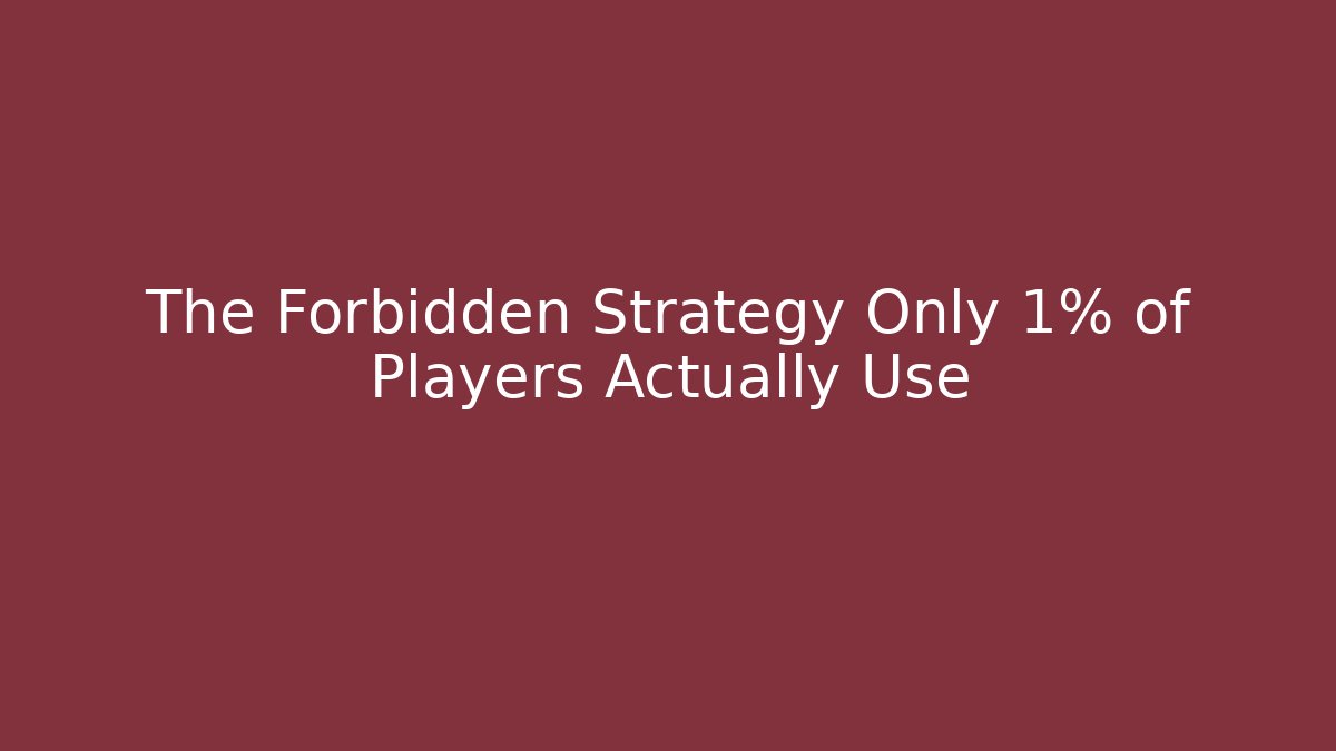 The Forbidden Strategy Only 1% of Players Actually Use