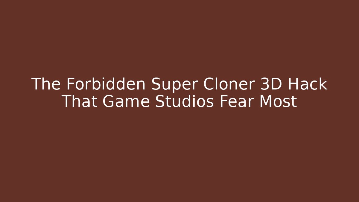 The Forbidden Super Cloner 3D Hack That Game Studios Fear Most - Felix Cat Insurance
