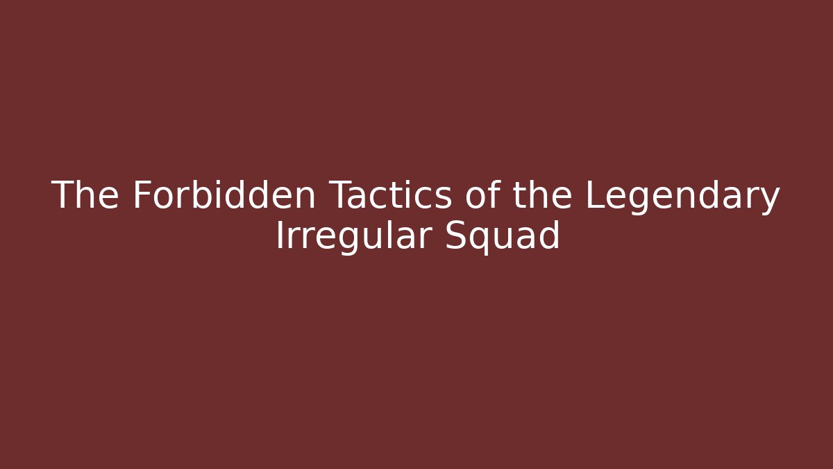 The Forbidden Tactics of the Legendary Irregular Squad - Felix Cat Insurance