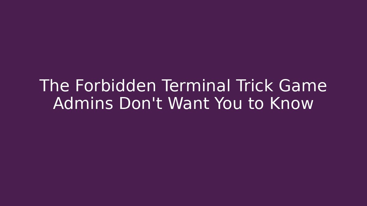 The Forbidden Terminal Trick Game Admins Don't Want You to Know - Felix Cat Insurance