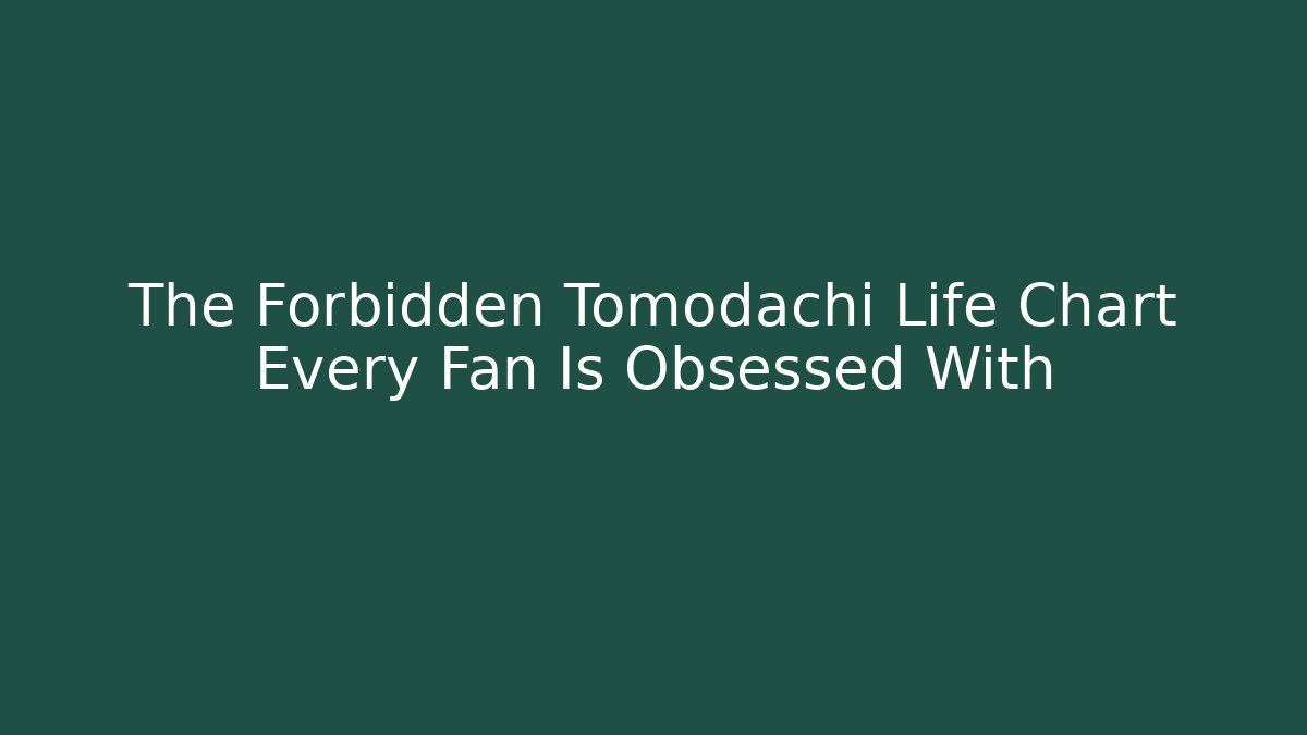 The Forbidden Tomodachi Life Chart Every Fan Is Obsessed With