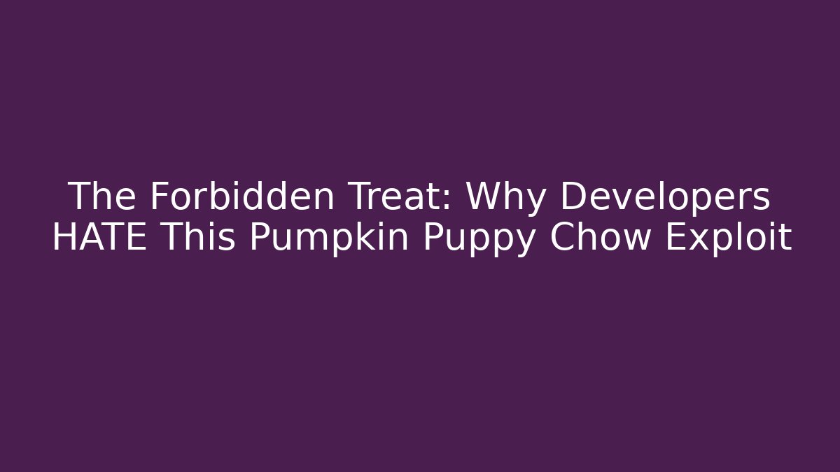 The Forbidden Treat: Why Developers HATE This Pumpkin Puppy Chow Exploit - Felix Cat Insurance