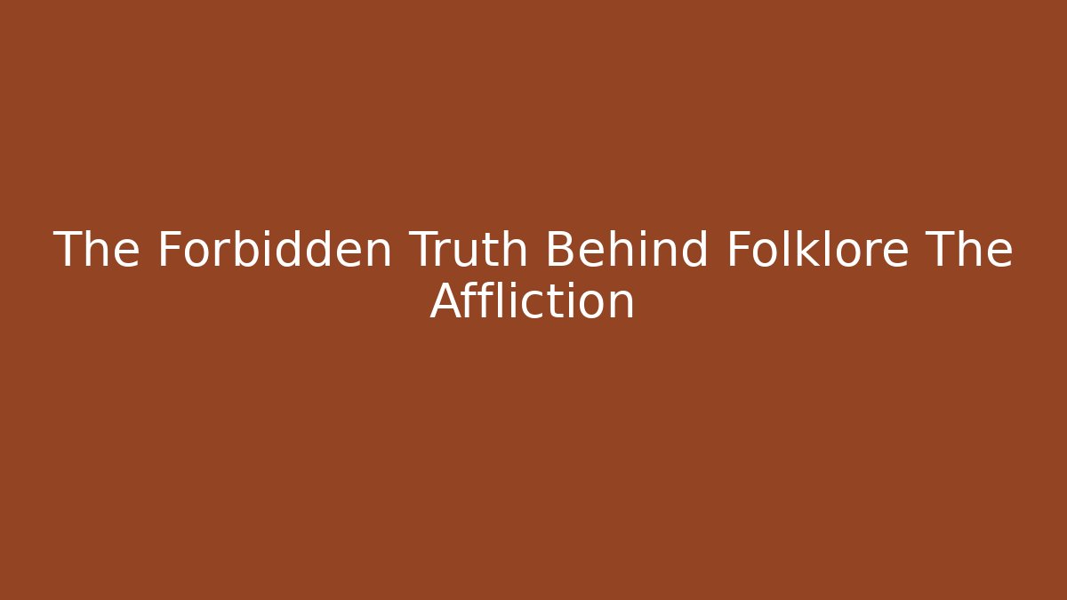 The Forbidden Truth Behind Folklore The Affliction - Felix Cat Insurance