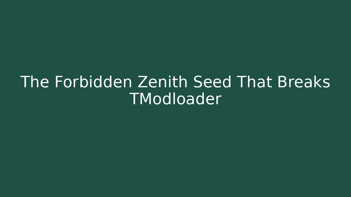 The Forbidden Zenith Seed That Breaks TModloader - Felix Cat Insurance