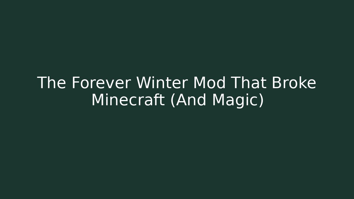 The Forever Winter Mod That Broke Minecraft (And Magic) - Felix Cat Insurance