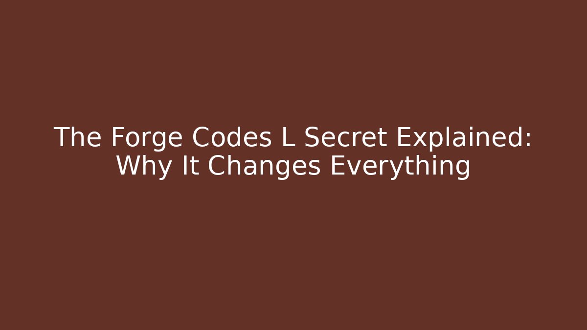 The Forge Codes L Secret Explained: Why It Changes Everything - Felix Cat Insurance