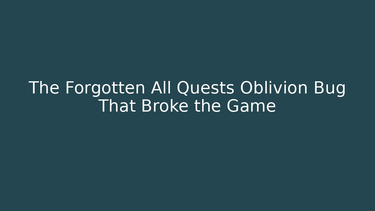 The Forgotten All Quests Oblivion Bug That Broke the Game - Felix Cat Insurance