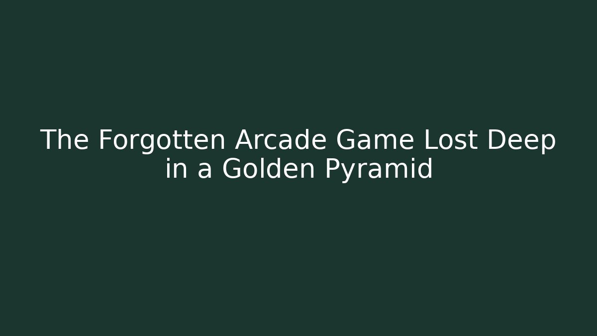 The Forgotten Arcade Game Lost Deep in a Golden Pyramid