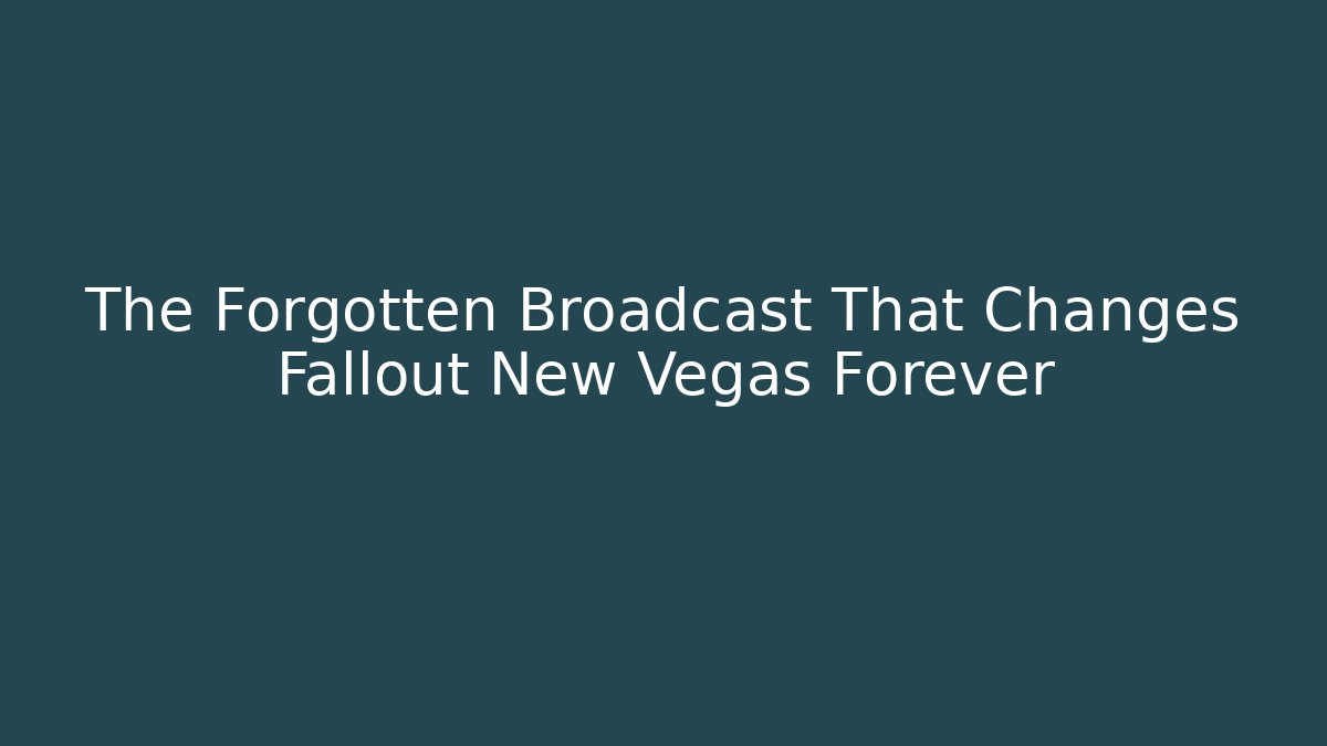 The Forgotten Broadcast That Changes Fallout New Vegas Forever - Felix Cat Insurance