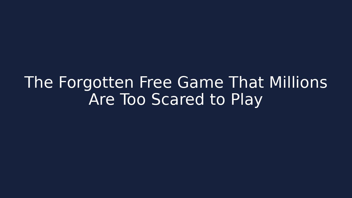 The Forgotten Free Game That Millions Are Too Scared to Play