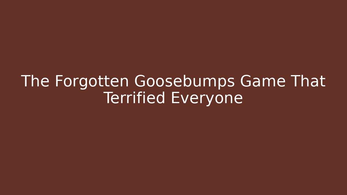 The Forgotten Goosebumps Game That Terrified Everyone