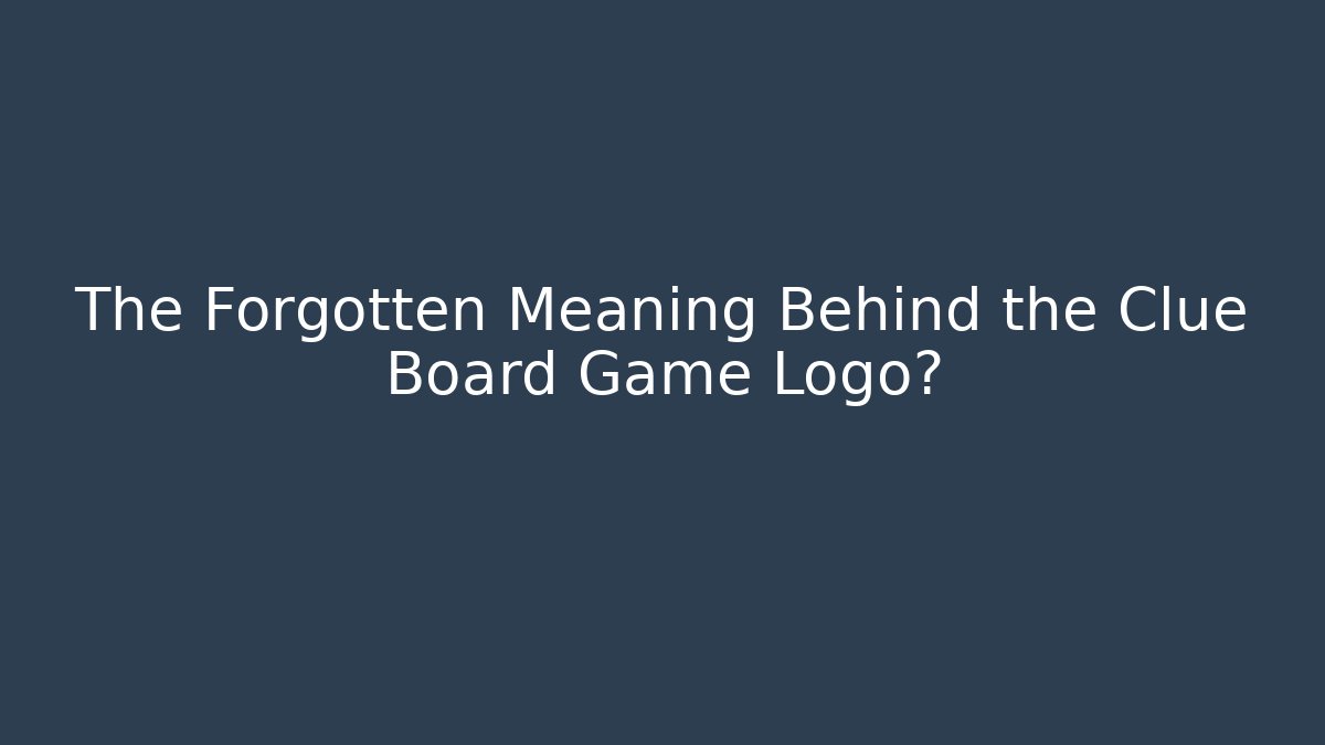 The Forgotten Meaning Behind the Clue Board Game Logo?